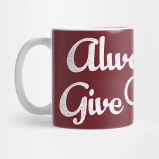 Always Give Up - Humorous Typography Design Mug